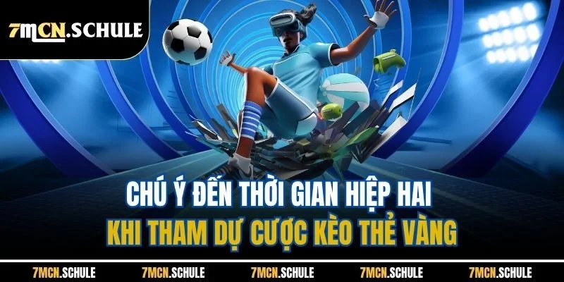 Mẹo Bắt Kèo Thẻ Vàng | Chia Sẻ Những Bí Quyết Hay Dễ Thắng 4 Chú ý đến thời gian hiệp hai khi tham dự cược kèo thẻ vàng