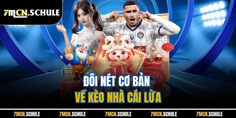 Bí Quyết Soi Kèo Nhà Cái Lừa | Cách Nhận Diện Chuẩn Xác 2 Đôi nét cơ bản về kèo nhà cái lừa