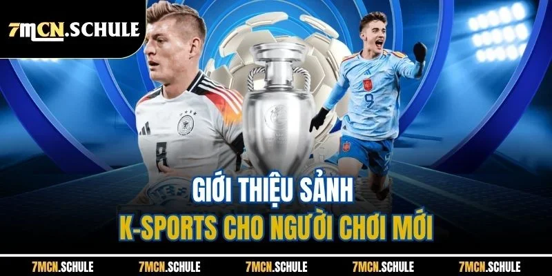 K-Sports – Trải Nghiệm Cá Cược Thể Thao Tốc Chiến Sinh Lời 1 Giới thiệu sảnh K-Sports cho người chơi mới