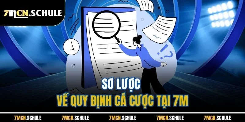Điều Khoản Điều Kiện 7M | Ban Hành Mới Nhất Năm 2025 1 Sơ lược về quy định cá cược tại 7M