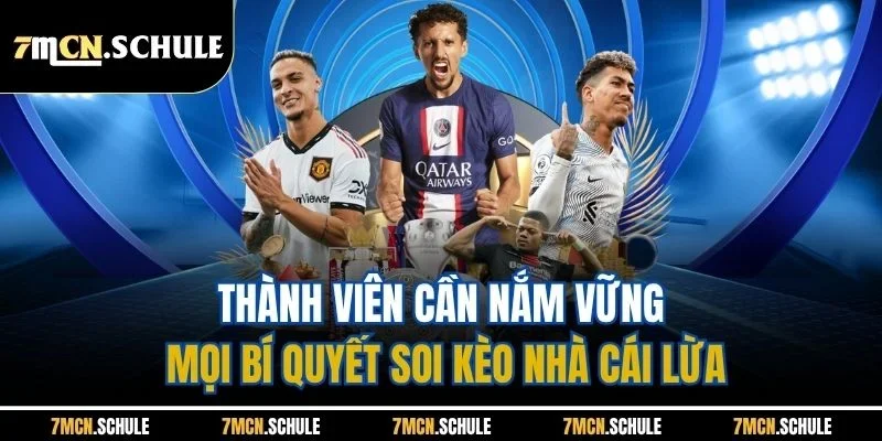 Bí Quyết Soi Kèo Nhà Cái Lừa | Cách Nhận Diện Chuẩn Xác 3 Thành viên cần nắm vững mọi bí quyết soi kèo nhà cái lừa