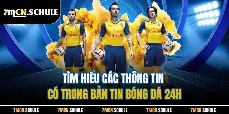 Cập Nhật Bóng Đá 24h - Cụ Thể Các Bản Tin Mới Nhất Mùa Hè 2 Tìm hiểu các thông tin có trong bản tin bóng đá 24h