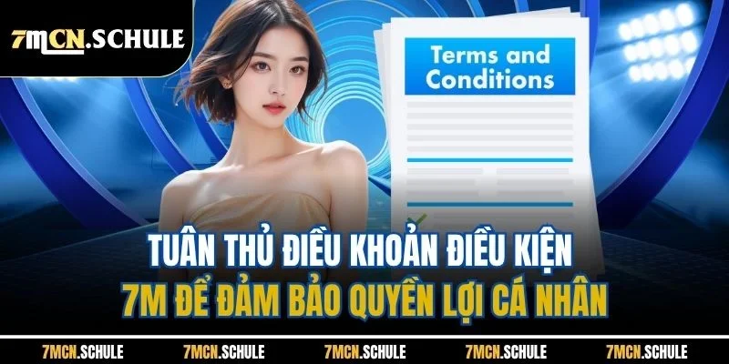 Điều Khoản Điều Kiện 7M | Ban Hành Mới Nhất Năm 2025 2 Tuân thủ điều khoản điều kiện 7M để đảm bảo quyền lợi cá nhân